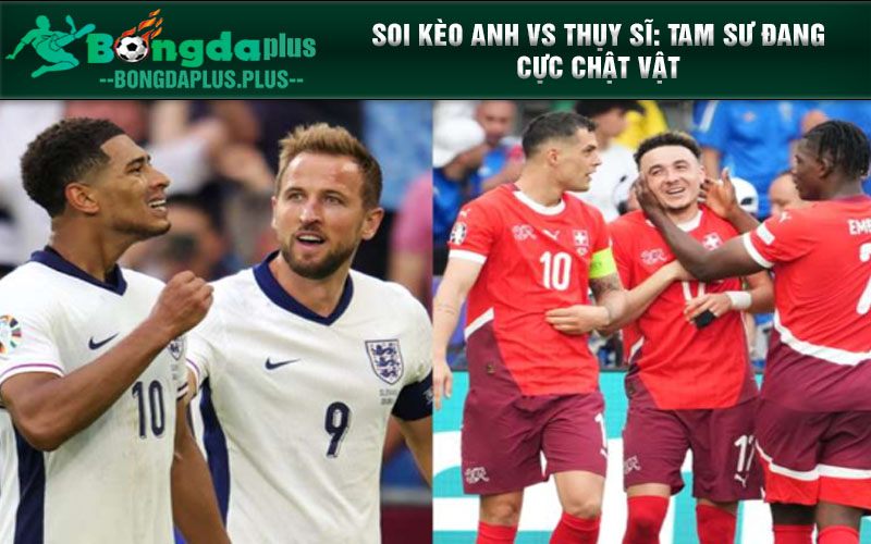 Tin Euro ngày 6/7: Anh Lo Sợ Khi Sao Thụy Sĩ Sớm Bình Phục Chấn Thương Tin Euro - Soi kèo Anh vs Thụy Sĩ: Tam sư đang cực chật vật