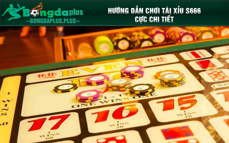Bật Mí Bí Kíp Chơi Tài Xỉu S666 Thắng Lớn Cho Bet Thủ Hướng dẫn chơi tài xỉu S666 cực chi tiết