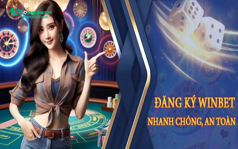 Đăng Ký Winbet - Hướng Dẫn Thao Tác Nhanh Chóng An Toàn Thao tác đăng ký nhanh chóng và an toàn