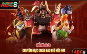 Nổ hũ ABC8 - Chuyên mục chưa bao giờ hết hot